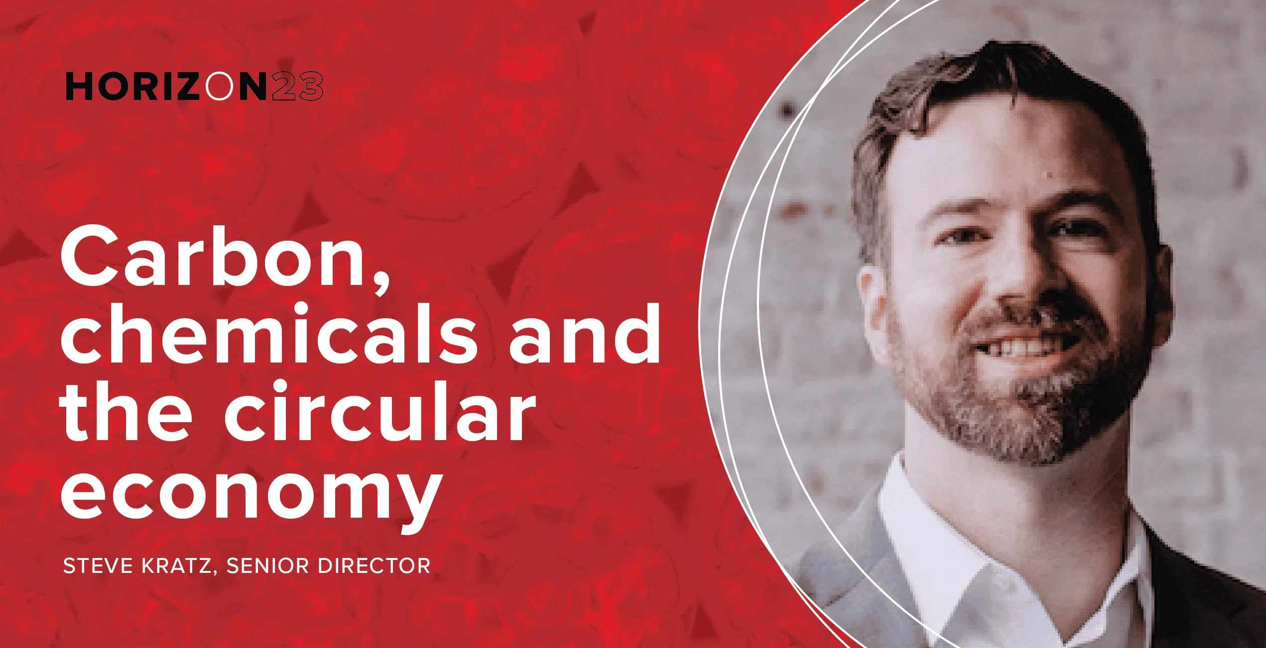 Carbon, chemicals and the circular economy. Steve Kratz, senior director